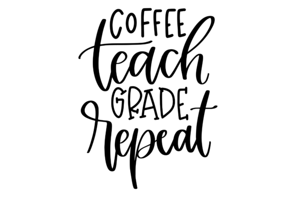 Download Coffee Teach Grade Repeat SVG - Premium Resources